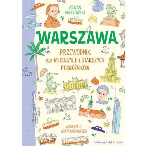 Warszawa. Przewodnik dla młodszych i starszych podróżników