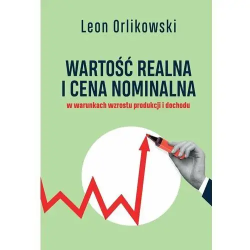 Wartość realna i cena nominalna w warunkach wzrostu produkcji i dochodu