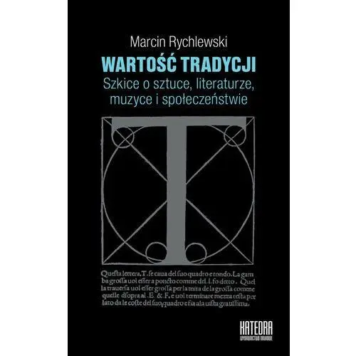 Wartość tradycji. Szkice o sztuce, literaturze, muzyce i społeczeństwie