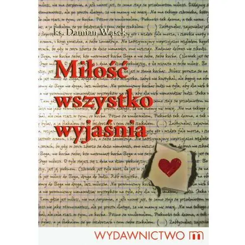 Miłość wszystko wyjaśnia Wąsek damian