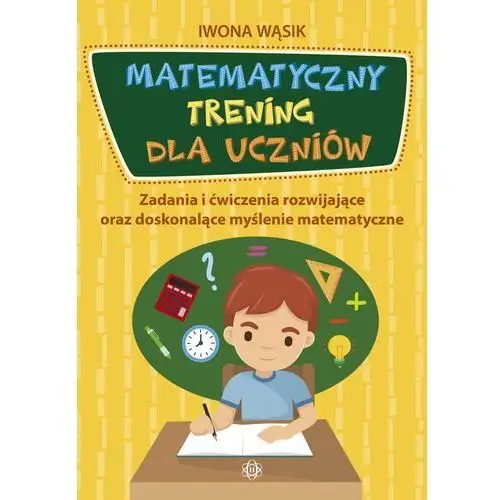 Wąsik iwona Matematyczny trening dla uczniów