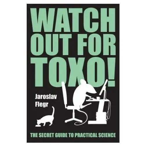 Watch out for toxo!: the secret guide to practical science Faculty of science, charles university in pra