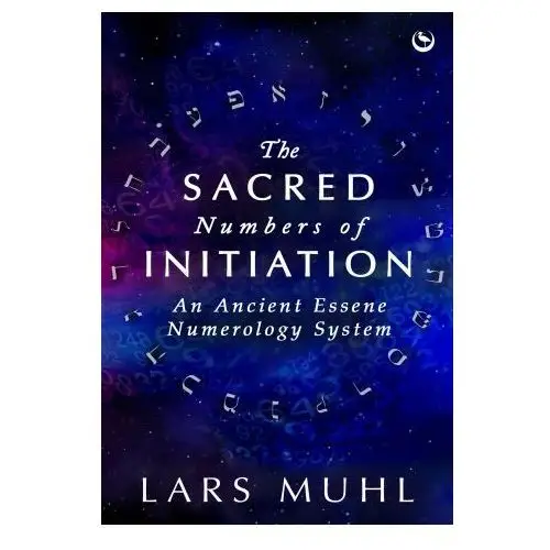 The Sacred Numbers of Initiation: An Ancient Essene Numerology System