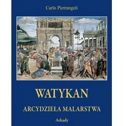 Watykan Arcydzieła malarstwa Pietrangeli Carlo