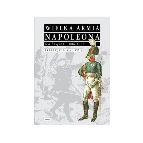 Wielka armia napoleona na śląsku 1806-1808 Waw 2