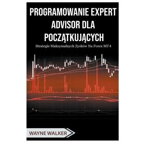 Wayne walker Programowanie expert advisor dla pocz?tkuj?cych