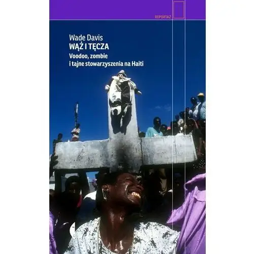 Wąż i tęcza. Voodoo, zombie i tajne stowarzyszenia na Haiti