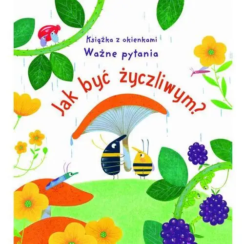 Ważne pytania. Jak być życzliwym?