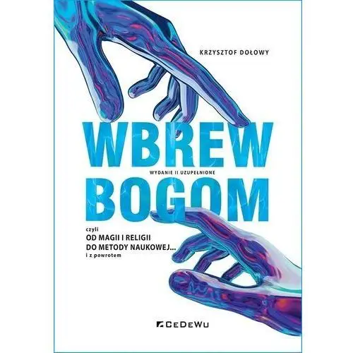 Wbrew bogom, czyli od magii i religii do metody