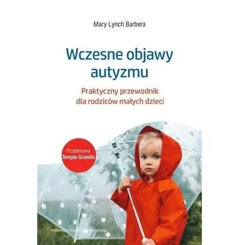 Wczesne objawy autyzmu. praktyczny przewodnik Wydawnictwo uniwersytetu jagiellońskiego