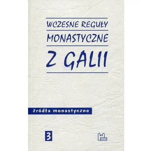 Wczesne reguły monastyczne z Galii. Źródła monastyczne. Tom 3