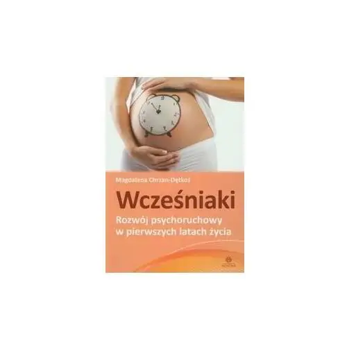 Wcześniaki. Rozwój psychoruchowy w pierwszych latach życia