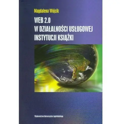 Web 2.0 w działalności usługowej instytucji książki Wydawnictwo uniwersytetu jagiellońskiego