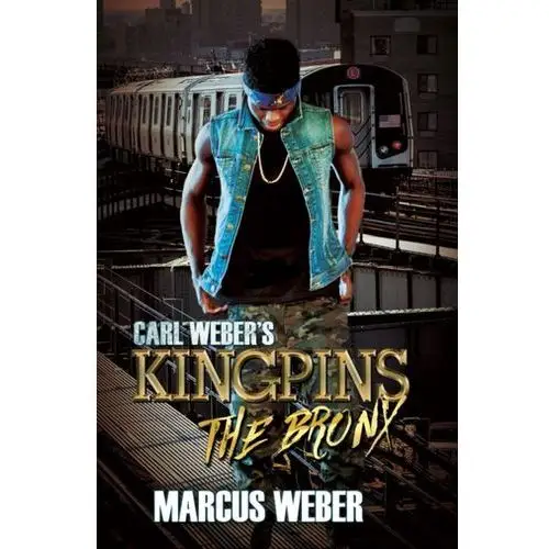 Weber, marcus Carl weber\'s kingpins: the bronx
