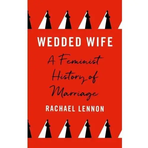 Wedded Wife: A Feminist History of Marriage