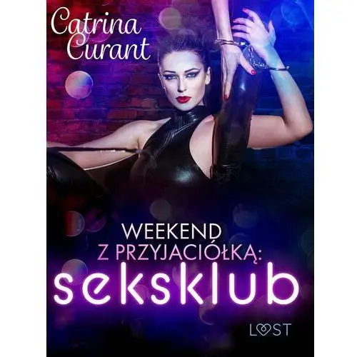 Weekend z przyjaciółką: seksklub – opowiadanie erotyczne