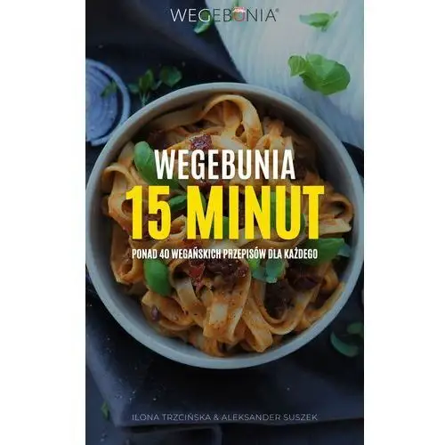 WegeBunia 15 minut ponad 40 wegańskich przepisów dla każdego (E-book)