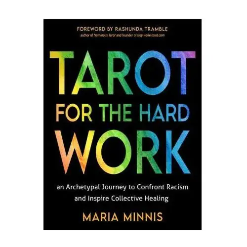 Tarot for the hard work: an archetypal journey to confront racism and inspire collective healing Weiser books