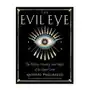 The Evil Eye: The History, Mystery, and Magic of the Quiet Curse Sklep on-line