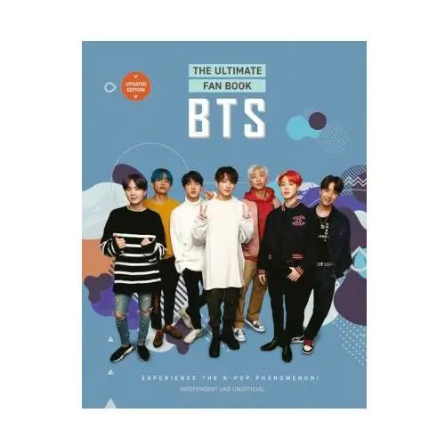 Bts - the ultimate fan book: experience the k-pop phenomenon! Welbeck pub