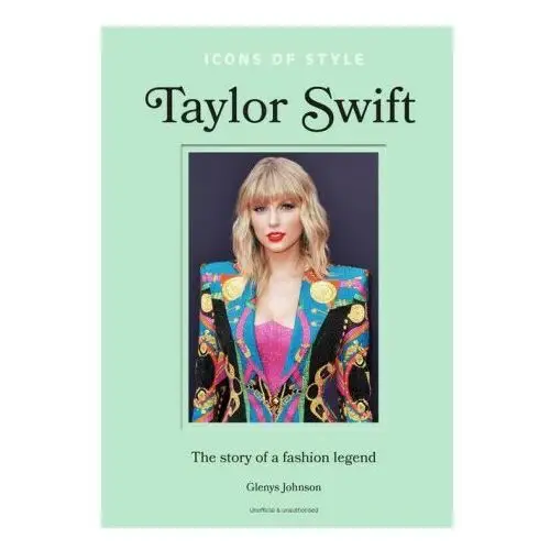 Welbeck pub Icons of style - taylor swift: the story of a fashion icon