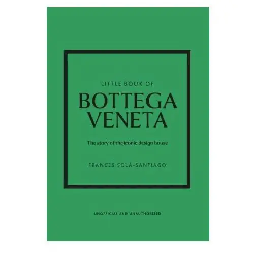 Little book of bottega veneta: the story of the iconic fashion house Welbeck pub