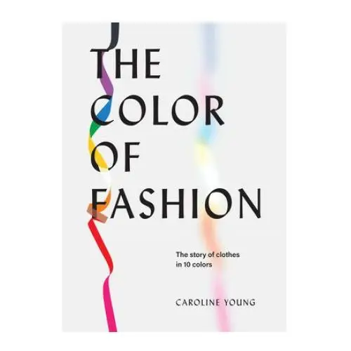 Welbeck pub The color of fashion: the story of clothes in ten colors