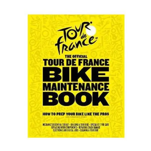 Official tour de france bike maintenance book Welbeck publishing group