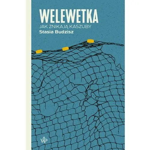 Welewetka. Jak znikają Kaszuby