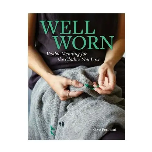 Well Worn: How to Mend the Clothes You Love