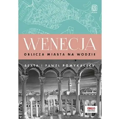 Wenecja. Oblicza miasta na wodzie