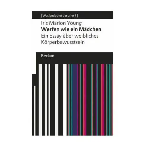 Werfen wie ein Mädchen. Ein Essay über weibliches Körperbewusstsein