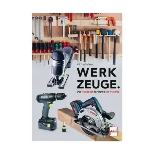 Werkzeuge. Das Handbuch für Deine DIY-Projekte