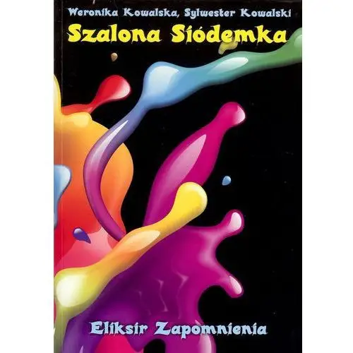 Weronika kowalska, sylwester kowalski Szalona siódemka eliksir zapomnienia