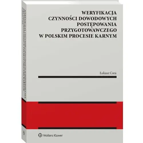 Weryfikacja czynności dowodowych postępowania przygotowawczego w polskim procesie karnym