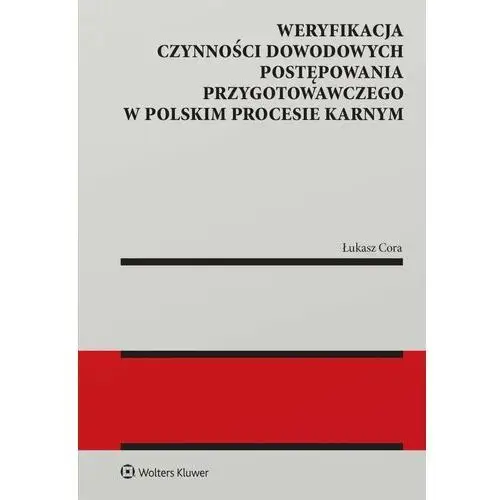 Weryfikacja czynności dowodowych postępowania przygotowawczego w polskim procesie karnym