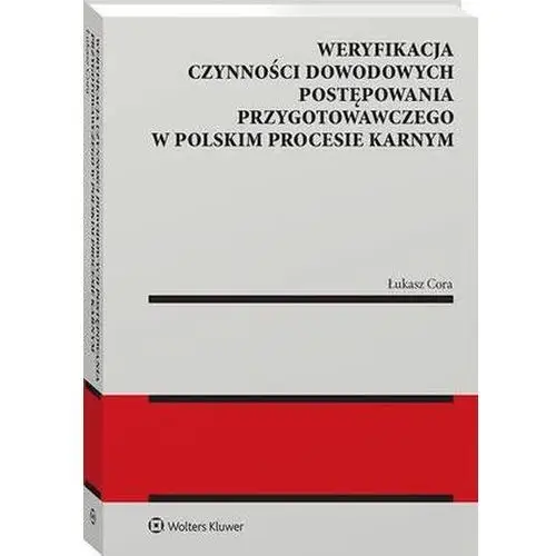 Weryfikacja czynności dowodowych postępowania przygotowawczego w polskim procesie karnym (E-book)