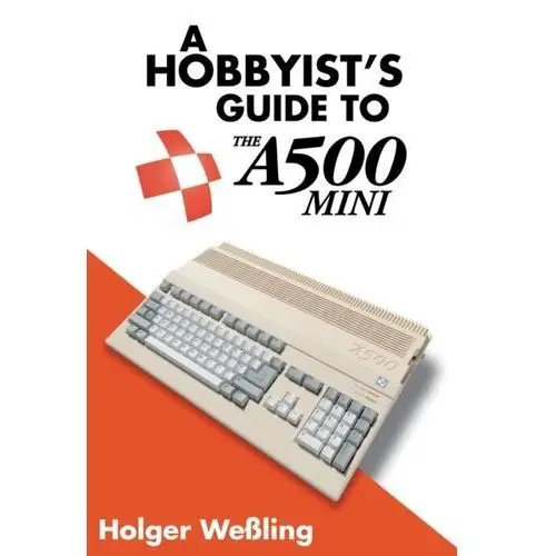 A Hobbyist's Guide to THEA500 Mini Wessling, Holger