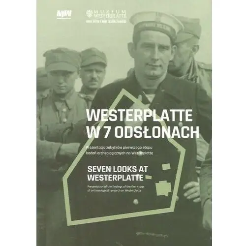 Westerplatte w 7 odsłonach / Seven looks at Westerplatte