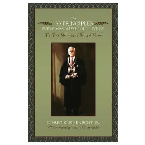 The 33 principles every mason should live by: the true meaning of being a mason Westphalia press