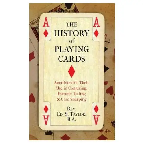 Westphalia press The history of playing cards: anecdotes for their use in conjuring, fortune telling & card sharping