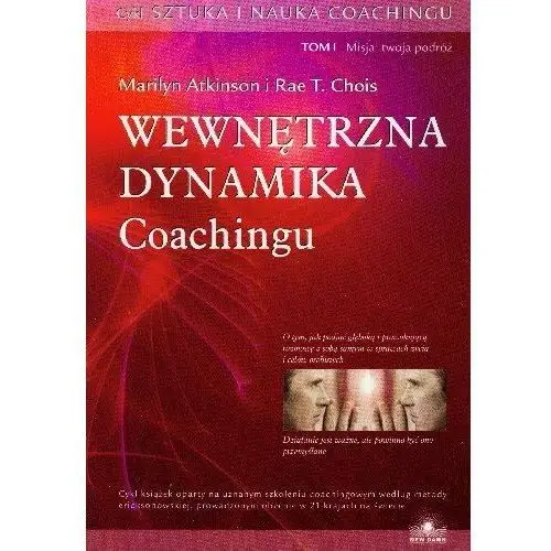 Wewnętrzna Dynamika Coachingu. Tom 1