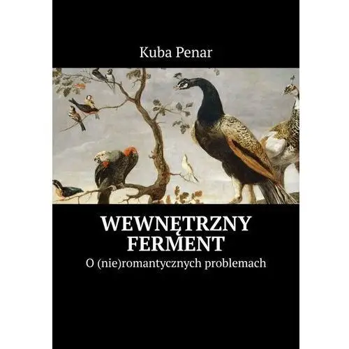 Wewnętrzny Ferment. O (nie)romantycznych problemach