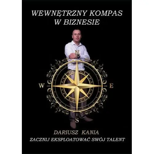 Wewnętrzny kompas w biznesie. Zacznij eksploatować swój talent