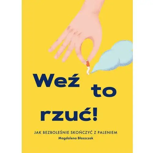 Weź to rzuć! Jak bezboleśnie skończyć z paleniem