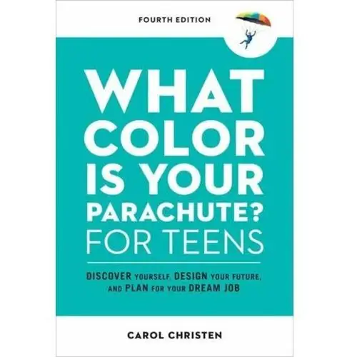 What Color Is Your Parachute? for Teens