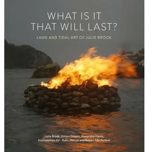 What is it that will last?: Land and tidal art of Julie Brook