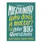 What is Masculinity? Why Does it Matter? And Other Big Questions Boakye, Jeffrey Sklep on-line
