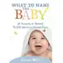 What To Name The Baby (A Treasury of Names): 15,000 Names to Choose From Sklep on-line