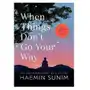 When Things Don´t Go Your Way: Zen Wisdom for Difficult Times Sunim Haemin Sklep on-line